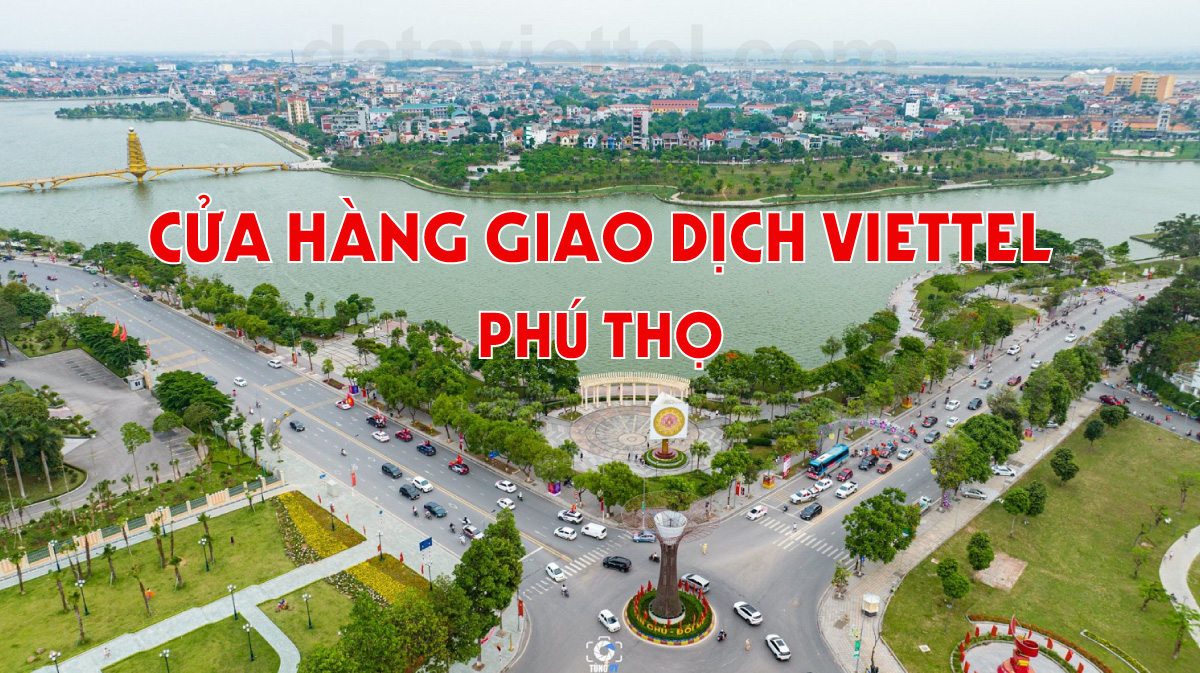 Danh sách cửa hàng Viettel Phú Thọ 1 Danh sách cửa hàng Viettel Phú Thọ