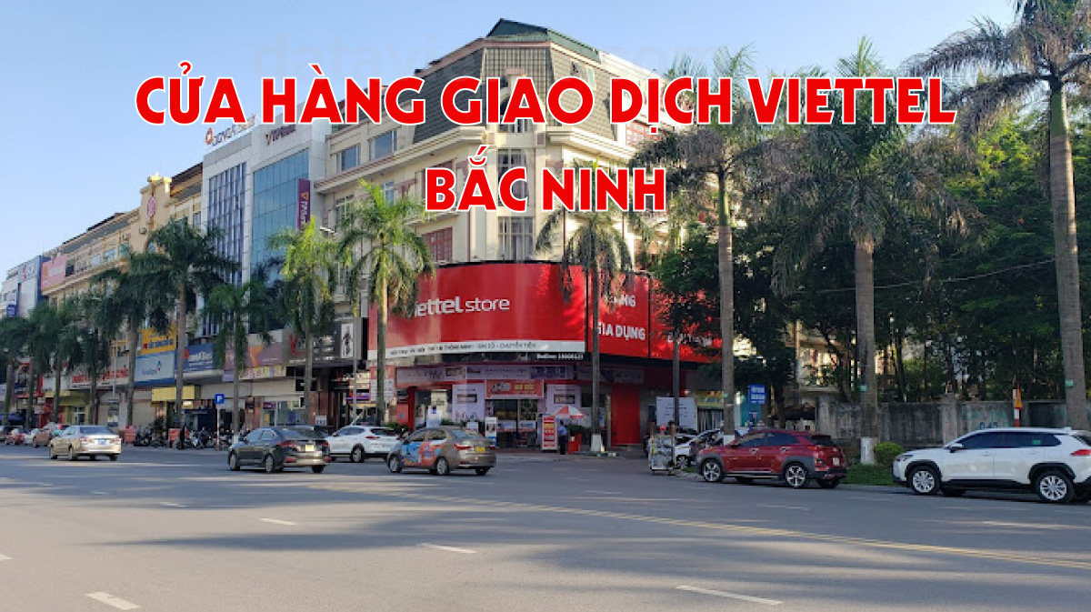 Danh sách cửa hàng Viettel Bắc Ninh 1 Danh sách cửa hàng Viettel Bắc Ninh