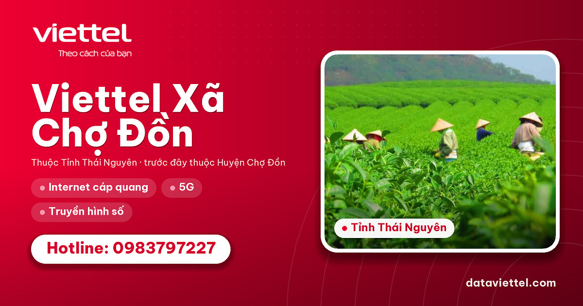 Viettel Xã Chợ Đồn 4 Viettel Xã Chợ Đồn tư vấn lắp mạng Viettel và dịch vụ viễn thông địa phương