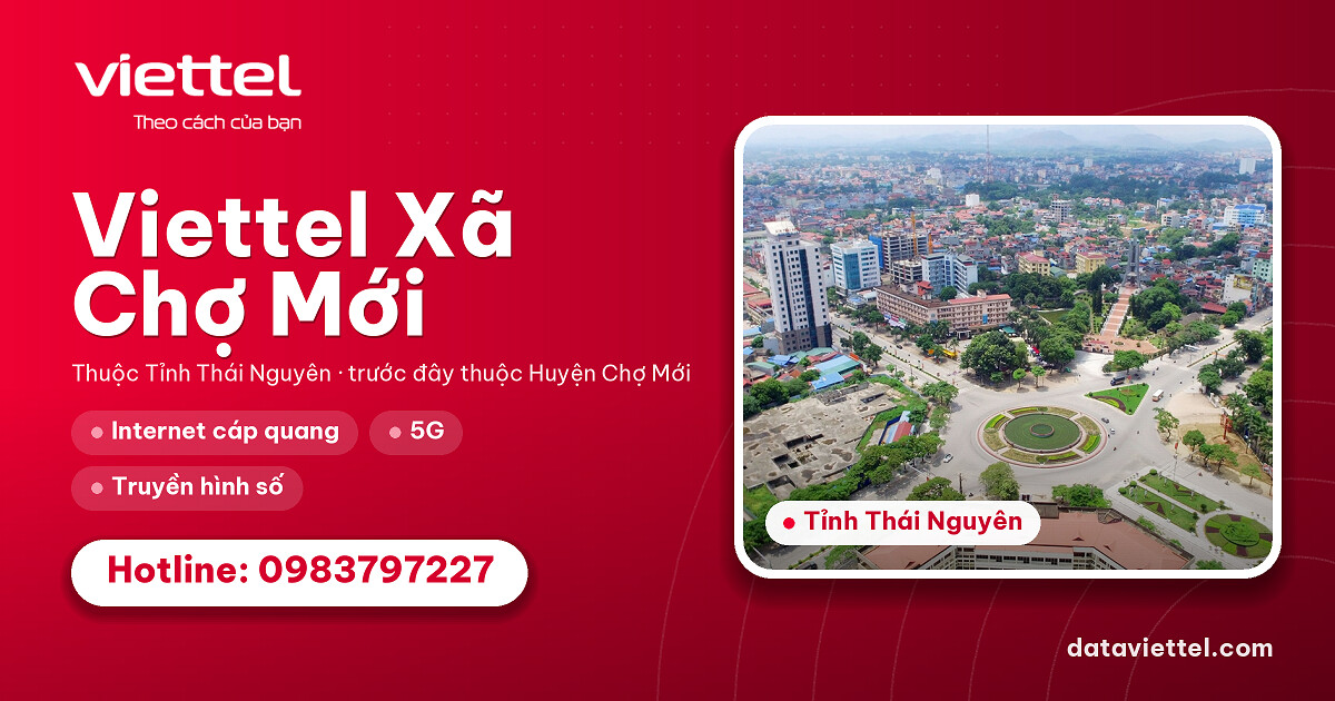 Viettel Xã Chợ Mới cung cấp Internet cáp quang, di động và dịch vụ số
