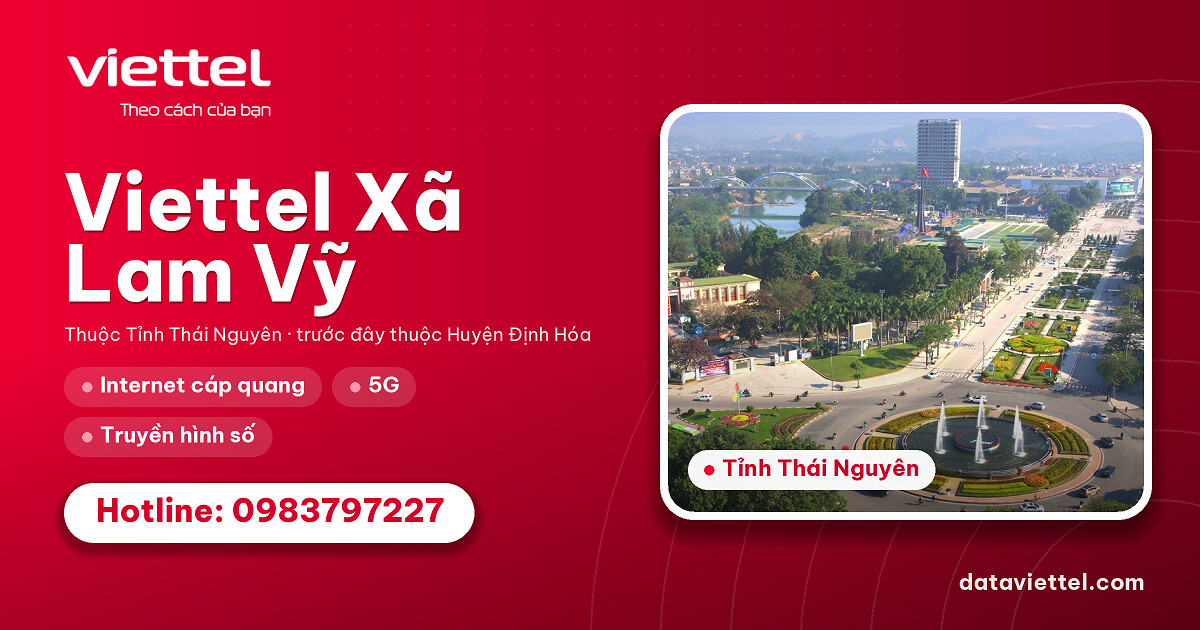 Viettel Xã Lam Vỹ 4 Viettel Xã Lam Vỹ tư vấn lắp mạng Internet cáp quang và dịch vụ viễn thông