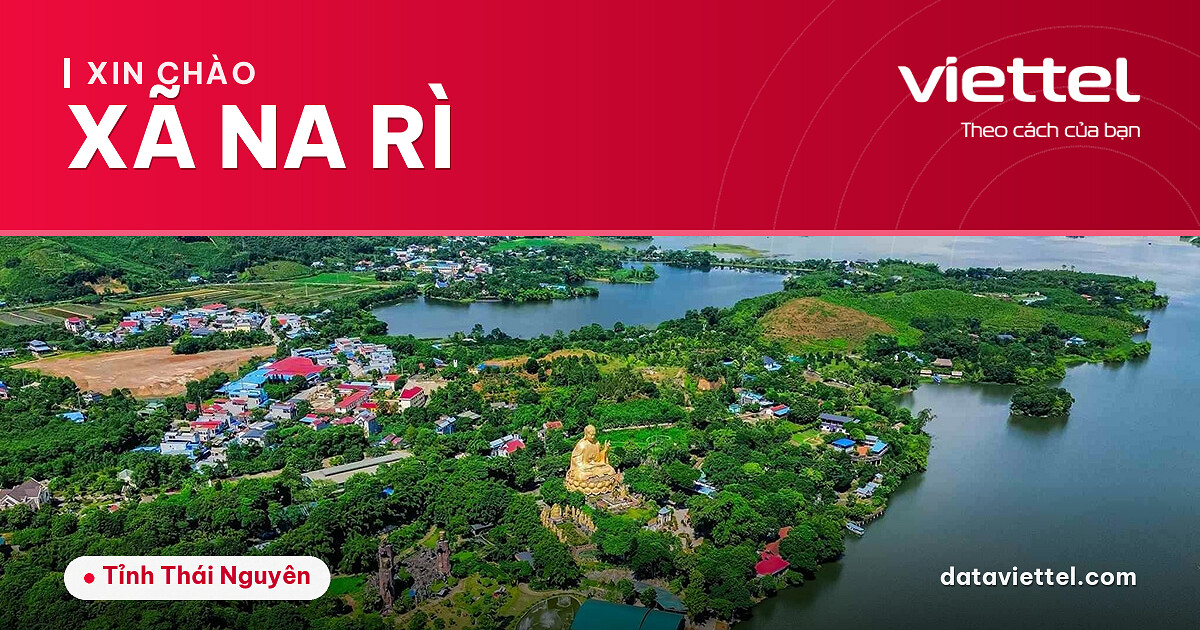 Viettel Xã Na Rì cung cấp Internet cáp quang, di động và dịch vụ số
