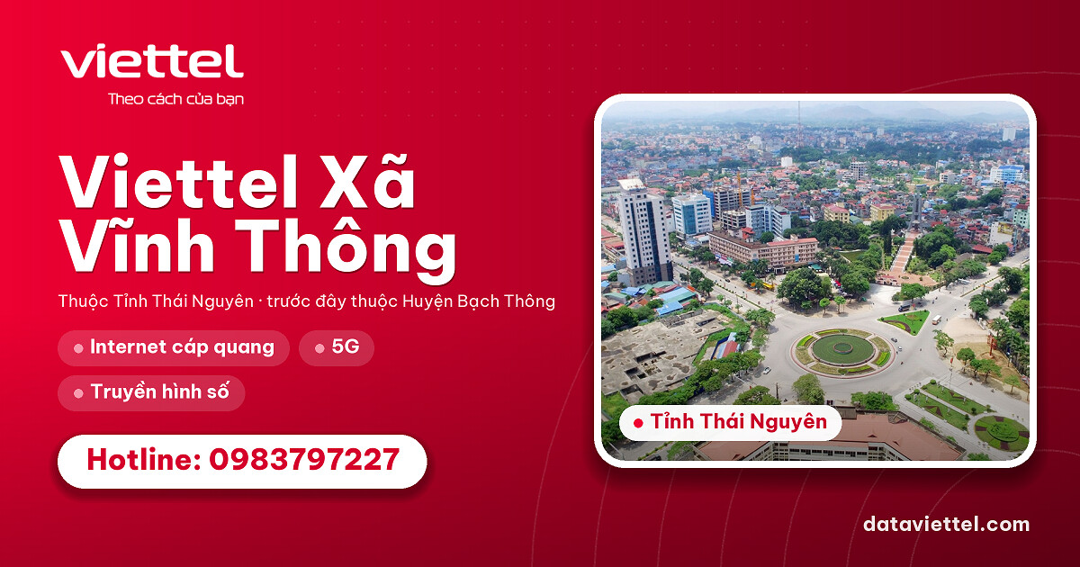 Viettel Xã Vĩnh Thông với dịch vụ Internet cáp quang, di động và giải pháp số
